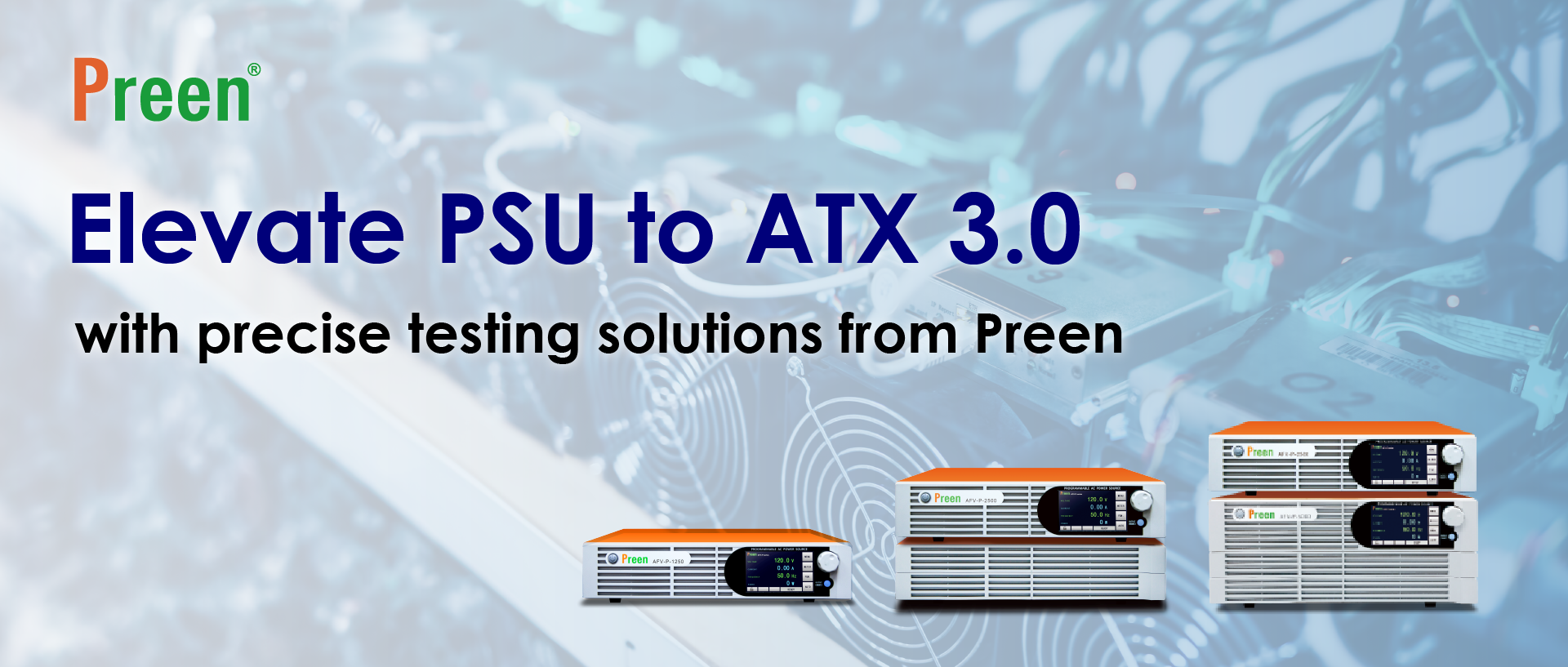 Elevate PSU to ATX 3.0 with Precise Testing Solutions from Preen