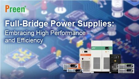 Full-Bridge Power Supplies: Embracing High Performance and Efficiency
