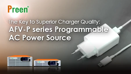 The Key to Superior Charger Quality: AFV-P series Programmable AC Power Source