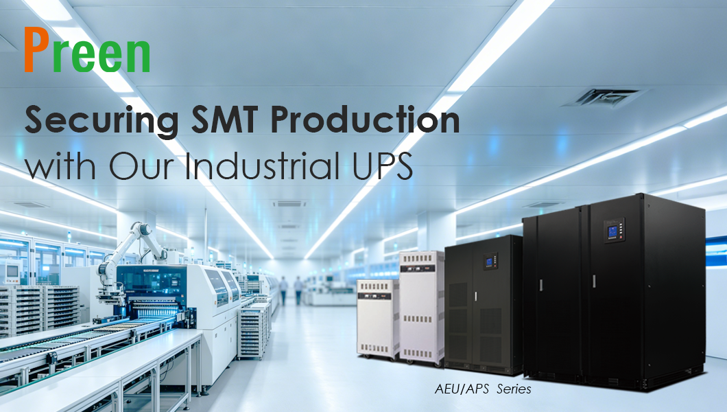 Ensuring Continuous SMT Production with Preen Industrial UPS Solutions